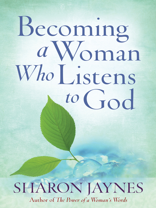 Title details for Becoming a Woman Who Listens to God by Sharon Jaynes - Available